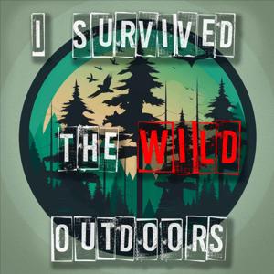 I Survived The Wild Outdoors by Brad Mathewson