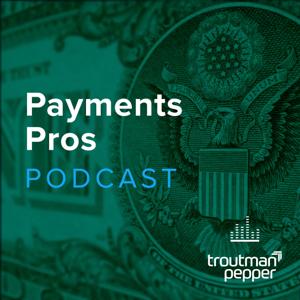 Payments Pros – The Payments Law Podcast by Keith J. Barnett, Joshua McBeain, Carlin A. McCrory