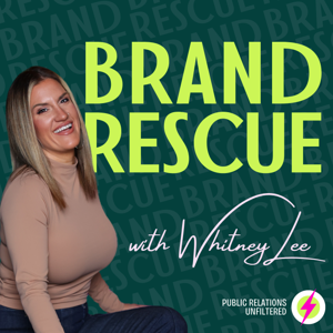Brand Rescue: Public Relations Unfiltered by Whitney Lee