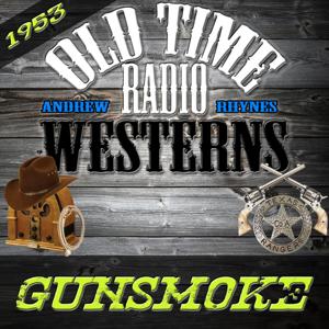 Gunsmoke | 1953 | OTRWesterns.com by OTRWesterns