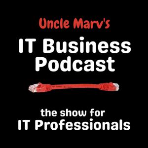 Uncle Marv's IT Business Podcast