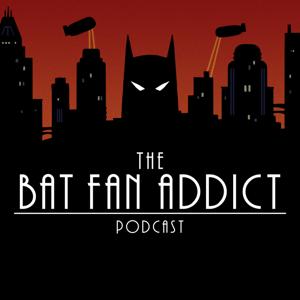 The Bat Fan Addict Podcast by Sammy Warm Hands