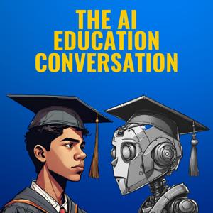 The AI Education Conversation by Daniel Lopez