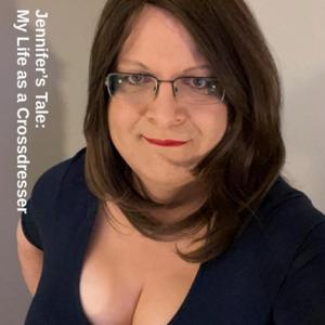 Jennifer's Tale: My Life as a Crossdresser