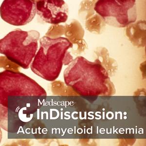 Medscape InDiscussion: Acute Myeloid Leukemia by Medscape