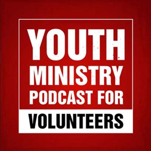The Youth Ministry Podcast for Volunteers