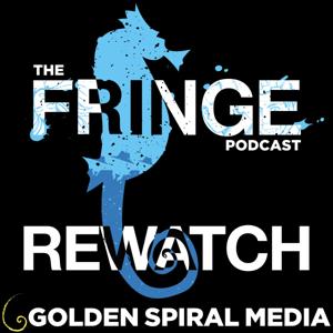 The Fringe Podcast Rewatch by The Fringe Podcast Rewatch