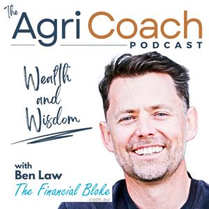 AgriCoach Wealth & Wisdom Podcast by The Financial Bloke by Ben Law