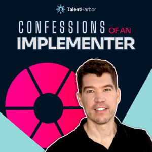 Confessions of an Implementer by Talent Harbor