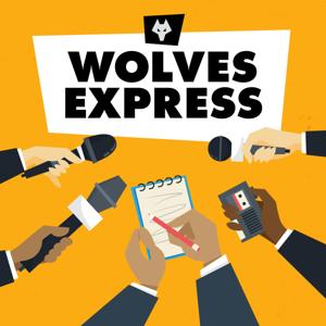 Wolves Express: The Official Wolverhampton Wanderers News Update by Wolverhampton Wanderers FC