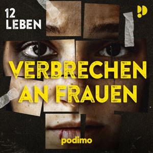 12 Leben - Verbrechen an Frauen by Podimo | Clara Engelin, Helen Schulte & Massimo Maio