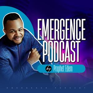 Emergence Podcast by Prophet Edem