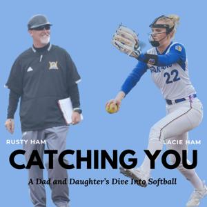 Catching You: A Dad and Daughter's Dive into Softball by Rusty & Lacie Ham