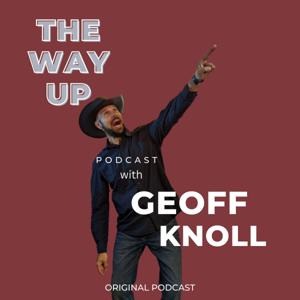 The Way Up Podcast with Geoff Knoll