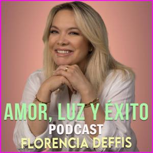 Amor, Luz y Éxito con Florencia Deffis by Florencia Deffis