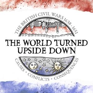 The World Turned Upside Down - The British Civil Wars 1638-1651 by The World Turned Upside Down