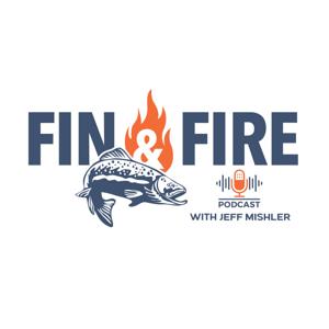 Fin & Fire with Jeff Mishler by Fin & Fire