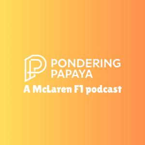 Pondering Papaya: A McLaren F1 podcast