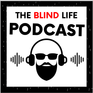 The Blind Life Podcast by Sam Seavey