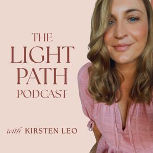 Kirsten Leo - The Light Path Podcast by Kirsten Leo