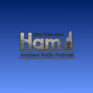Live Free and Ham Podcast by Live Free and Ham Pod