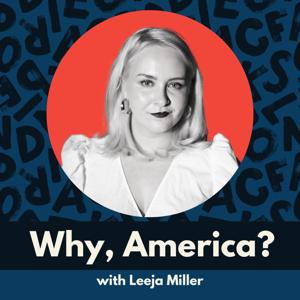 Why, America? with Leeja Miller by Leeja Miller