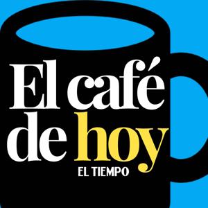 El café de hoy by Pódcast EL TIEMPO