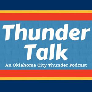 Thunder Talk: An Oklahoma City Thunder Podcast