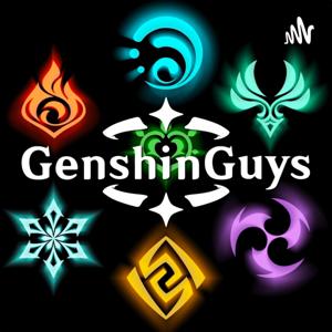 Genshin Guys - A Genshin Impact Podcast by Genshin Guys