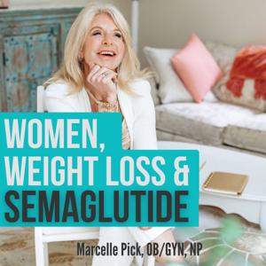 Women, Weight Loss and Semaglutide by Marcelle Pick, OB/GYN NP