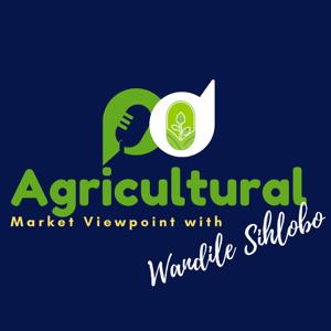 Agricultural Market Viewpoint with Wandile Sihlobo by The Xchange Platform