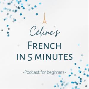 Céline's French in 5 minutes: Short Stories for Beginners in French by Céline's easy French