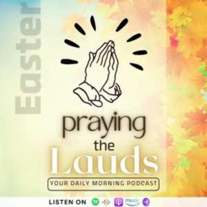 Praying the Lauds - Your Daily Christian Morning Prayer