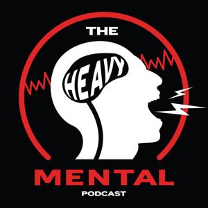 The Heavy Mental Podcast: Mental Health, Bipolar Disorder, Clinical Depression and More