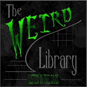 The Weird Library: Listen in the Dark