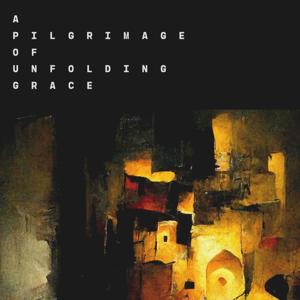 A Pilgrimage of Unfolding Grace by Ryan Adams