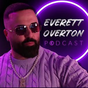 Everett Overton Podcast