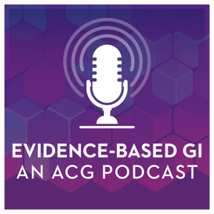 Evidence-Based GI: An ACG Publication and Podcast by American College of Gastroenterology