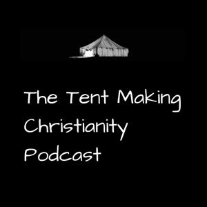 The Tent Making Christianity Podcast