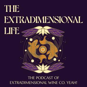 The Extradimensional Life by Extradimensional Wine Co. Yeah!