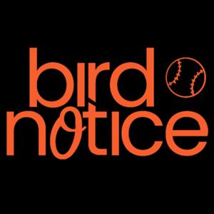 Bird Notice: A Baltimore Orioles Podcast by Bird Notice Podcast