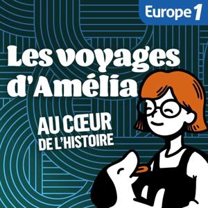 Les Voyages d'Amélia au coeur de l'Histoire by Europe 1