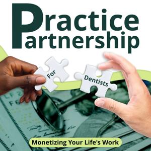 Practice Partnership: Monetizing Your Dental Practice