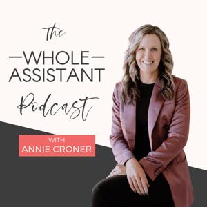 The Whole Assistant Podcast by Annie Croner