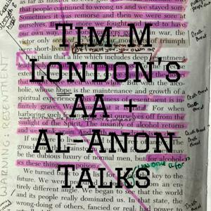 Tim M London's AA + Al-Anon Talks by Tim M London