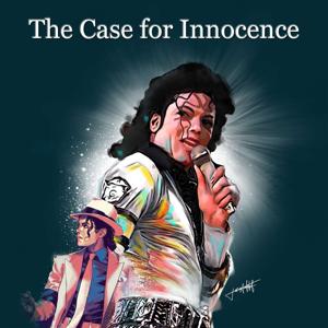 The Michael Jackson Case for Innocence Podcast by @Case4Innocence