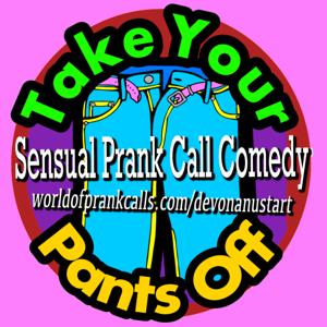 Take Your Pants Off Prank Call Podcast by Rachel Rackets