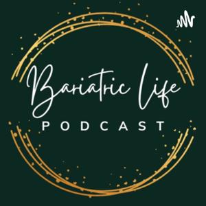 Bariatric Life Podcast by Bariatric Life