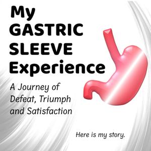 My Gastric Sleeve Experience by Tricia Farin