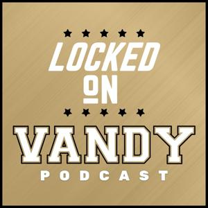 Locked On Vandy – Daily Podcast on Vanderbilt University Commodores Football and Basketball by Locked On Podcast Network, Corey Burton